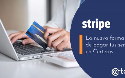 Stripe: la nueva forma de pagar tus servicios en Certerus.