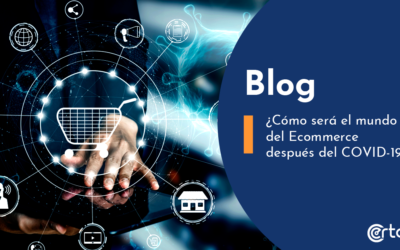 ¿Cómo será el mundo del E-commerce después del COVID-19?